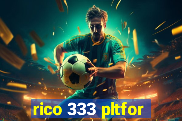 rico 333 pltfor