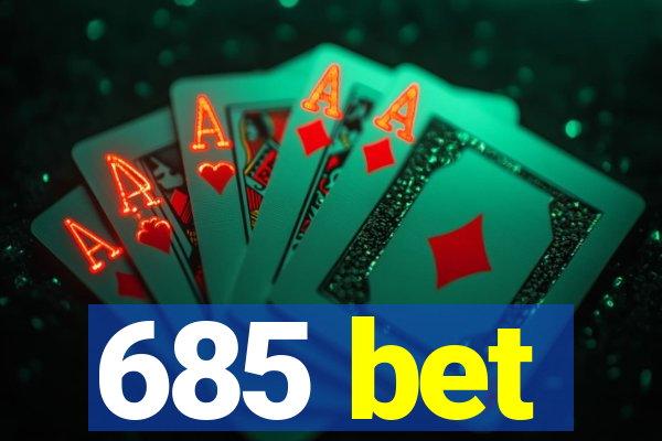685 bet