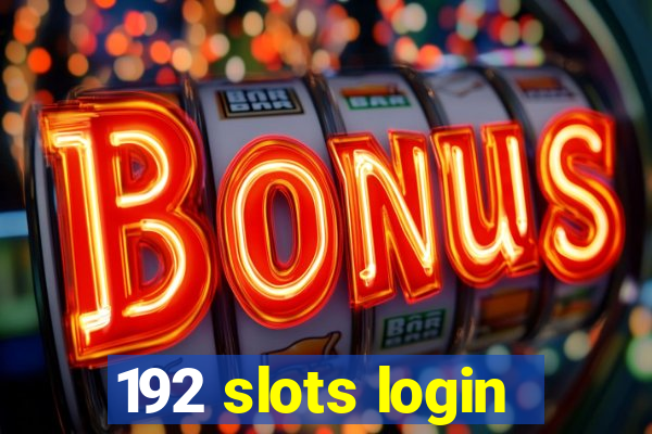 192 slots login