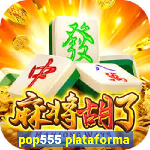 pop555 plataforma