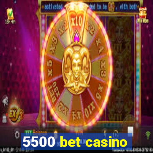 5500 bet casino