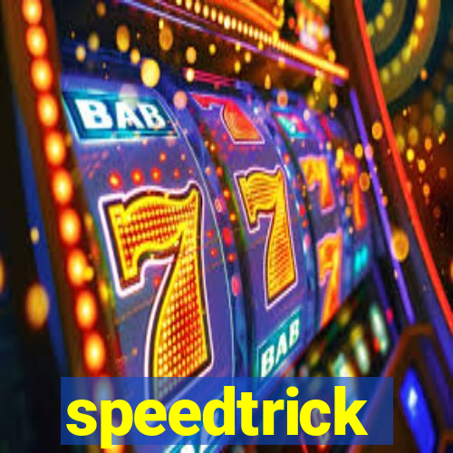 speedtrick