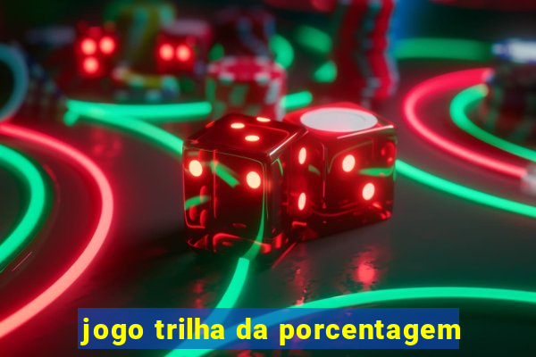 jogo trilha da porcentagem