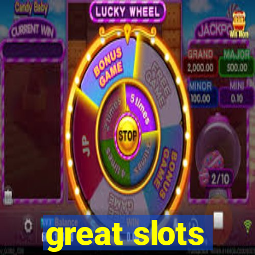 great slots