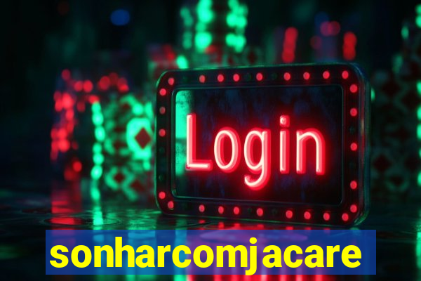 sonharcomjacare