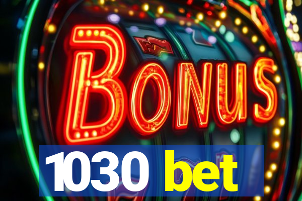 1030 bet