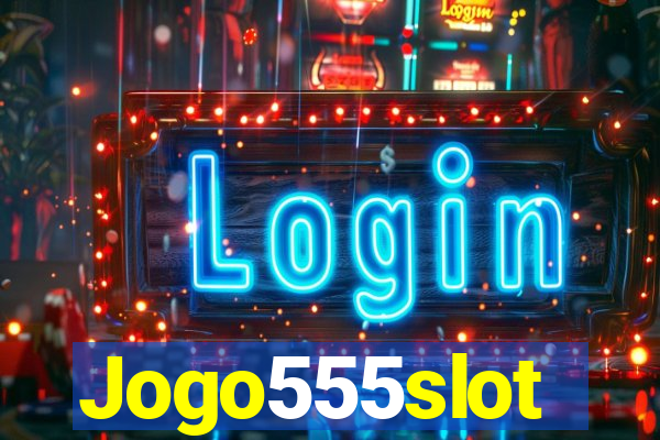 Jogo555slot