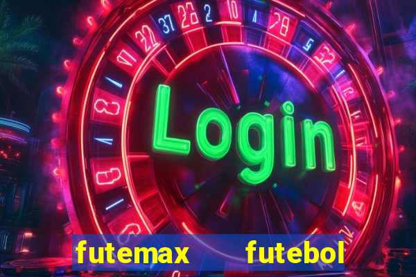 futemax   futebol ao vivo