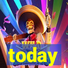 today