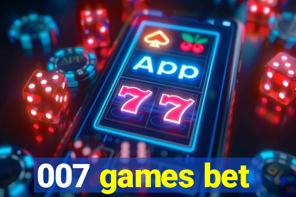 007 games bet
