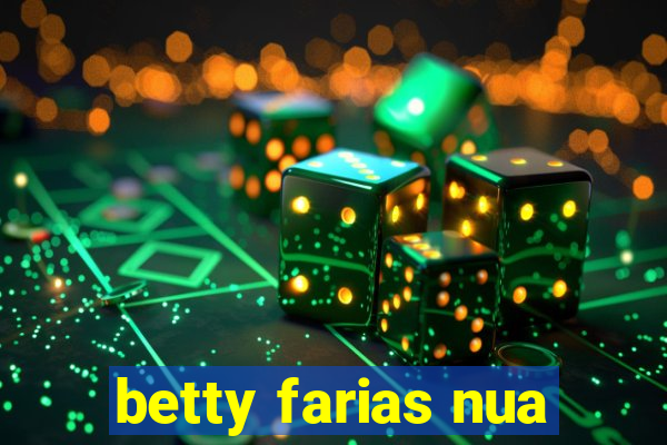 betty farias nua
