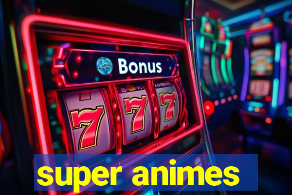 super animes