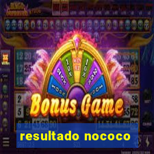 resultado nococo