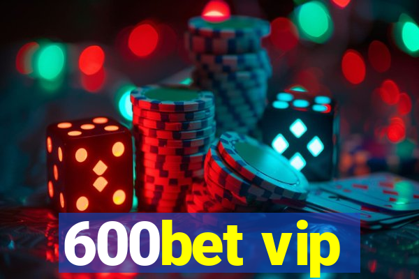 600bet vip