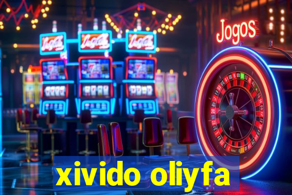 xivido oliyfa