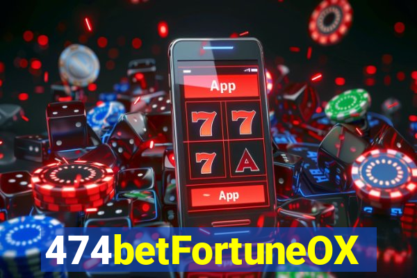 474betFortuneOX