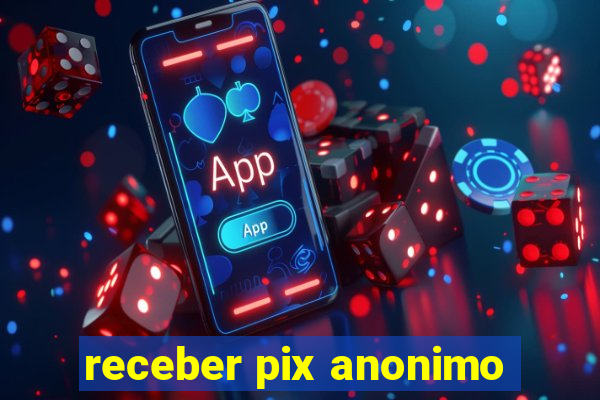 receber pix anonimo