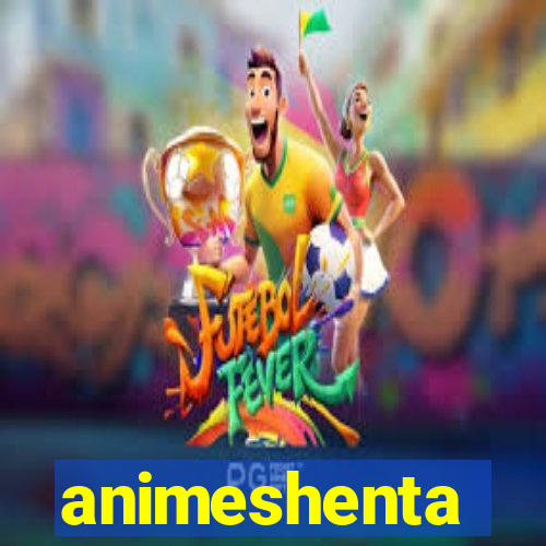 animeshenta