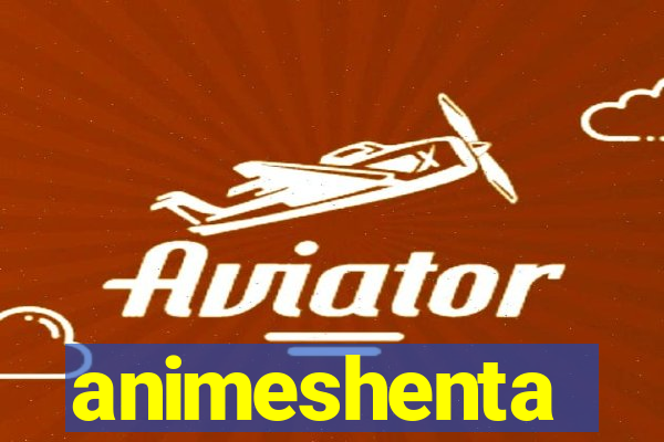 animeshenta