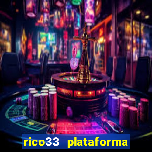 rico33 plataforma de jogos
