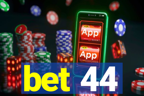 bet 44