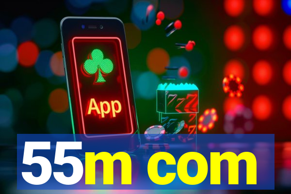 55m com