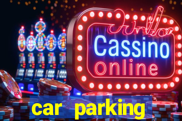 car parking dinheiro infinito e ouro infinito