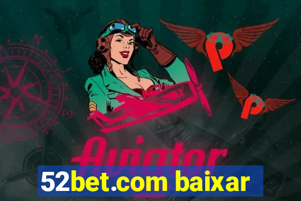 52bet.com baixar