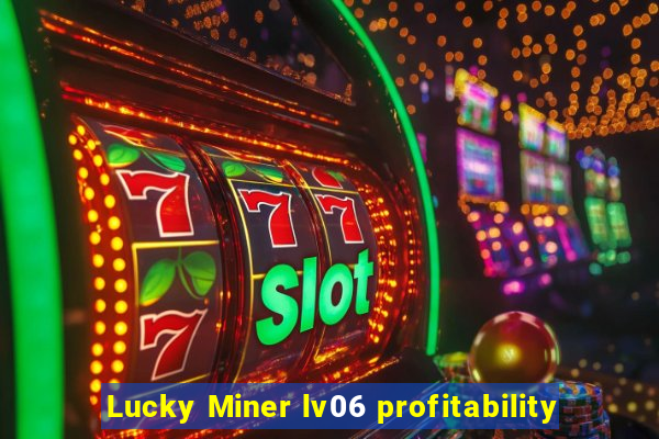 Lucky Miner lv06 profitability