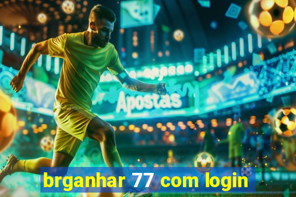brganhar 77 com login