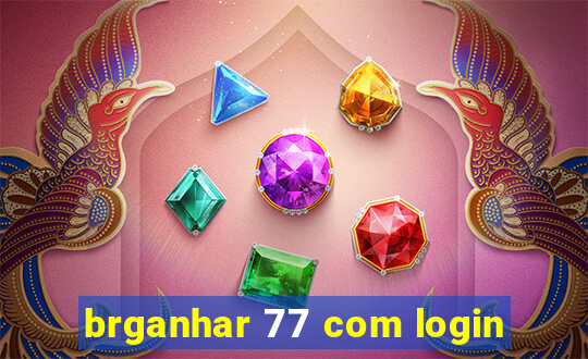 brganhar 77 com login