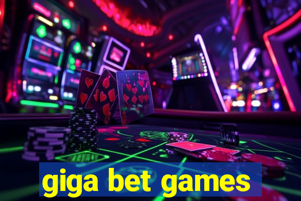 giga bet games