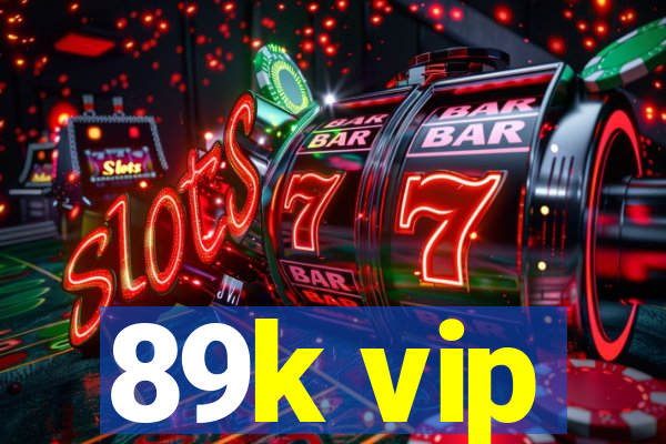 89k vip