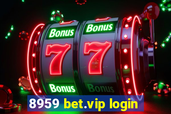 8959 bet.vip login