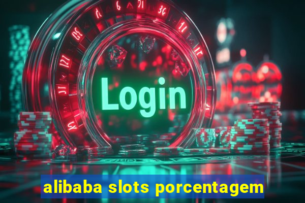 alibaba slots porcentagem