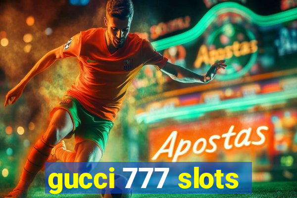 gucci 777 slots