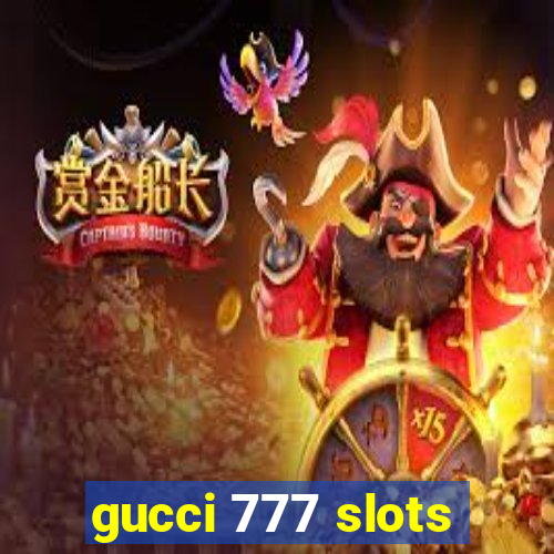 gucci 777 slots