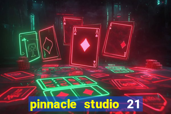 pinnacle studio 21 ultimate download crackeado