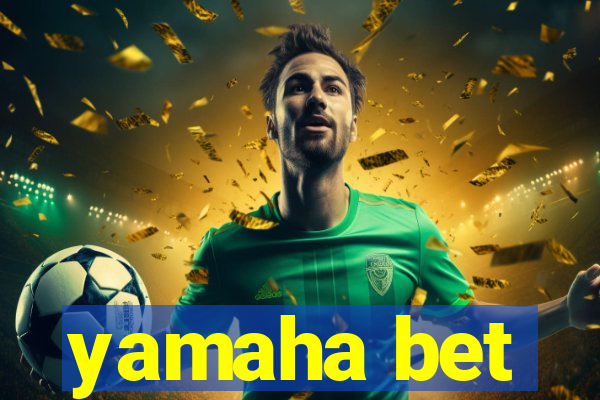 yamaha bet