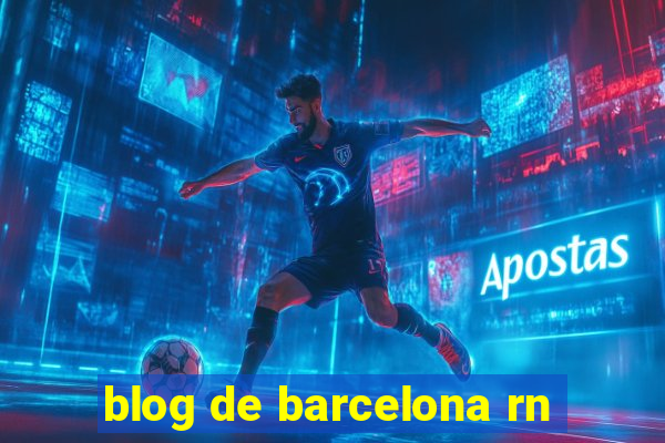 blog de barcelona rn