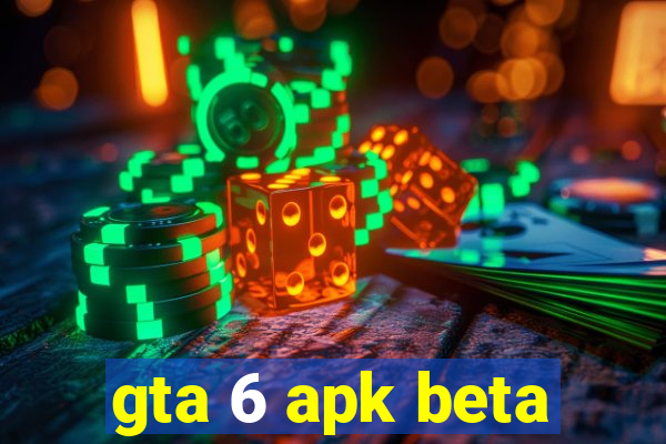 gta 6 apk beta