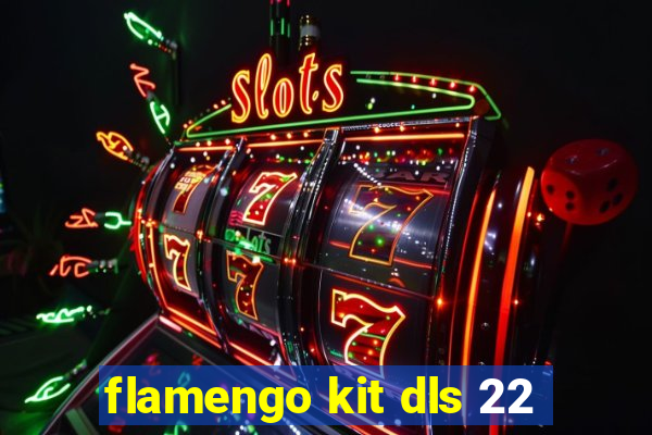 flamengo kit dls 22