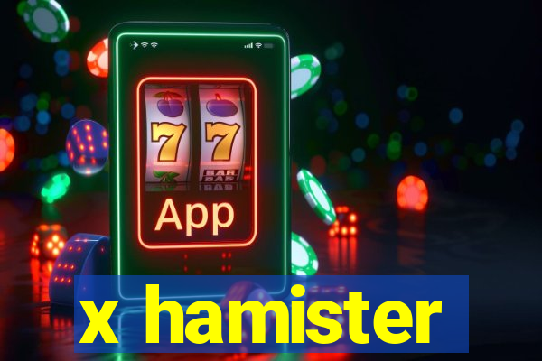 x hamister