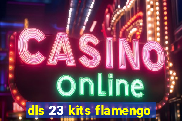 dls 23 kits flamengo