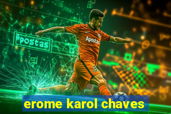 erome karol chaves