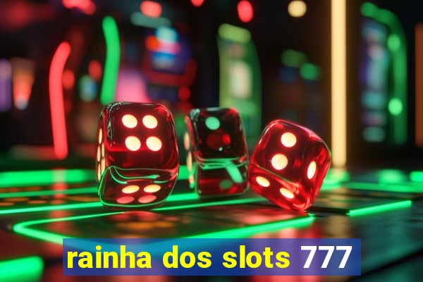 rainha dos slots 777