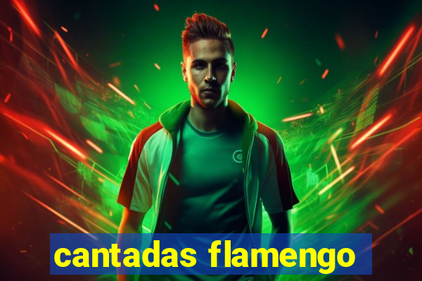 cantadas flamengo