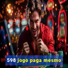 598 jogo paga mesmo