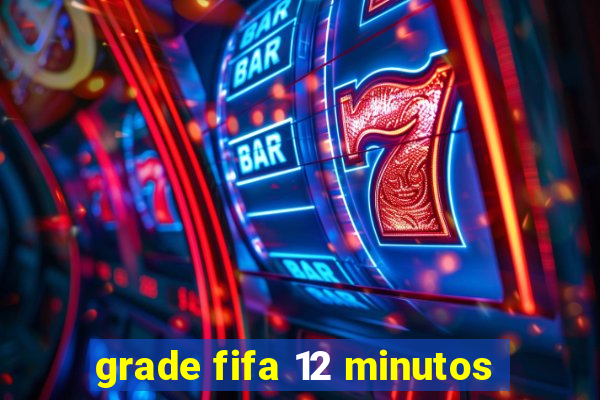 grade fifa 12 minutos