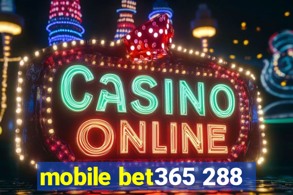 mobile bet365 288